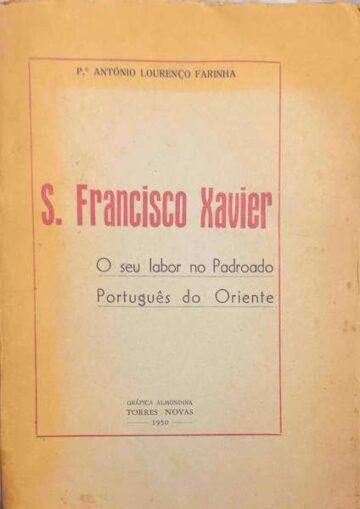 S. Francisco Xavier- o seu labor no padroado português do Oriente