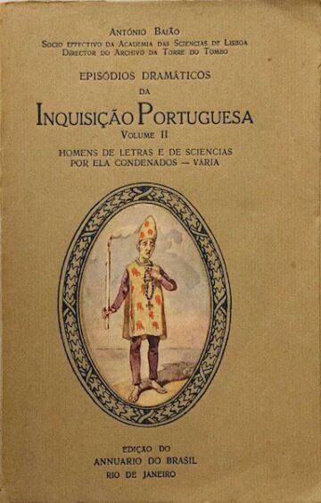 Episódios dramáticos da inquisição portuguesa- Volume I e II