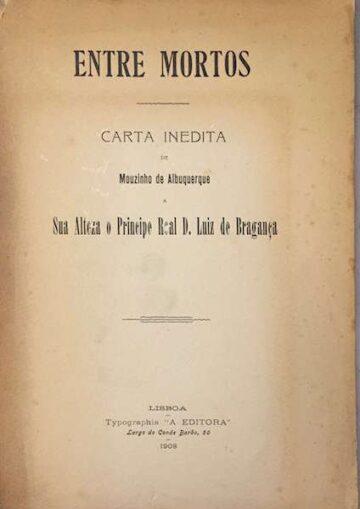 Entre Mortos, Carta inédita de Mouzinho de Albuquerque a Sua alteza o Principe Real D. Luiz de Bragança