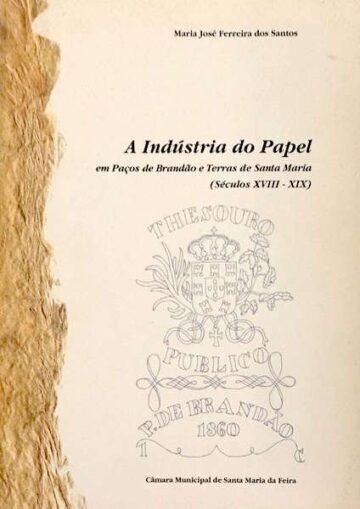 A indústria do papel em Paços de Brandão e Terras de Santa Maria