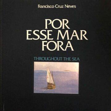 Francisco Cruz Neves, Por esse mar fora (ilustrações de Henrique Cayatte), CTT, Lisboa, 1990