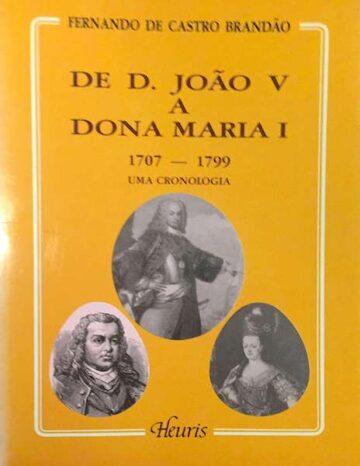 De D. João V a Dona Maria I (1707-1799) uma cronologia