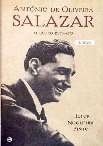 Jaime Nogueira Pinto, Salazar, O outro retrato, Esfera dos Livros, 2007