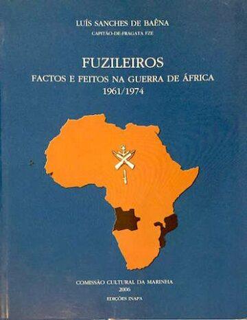 Luís Sanches Baêna, Fuzileiros, factos e feitos na guerra de África, CCM, Inapa, 2006