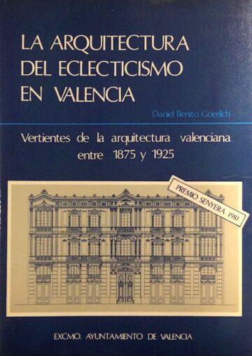 La arquitectura del ecletismo en Valencia, vertentes de la arquitectura valenciana entre 1875 y 1925