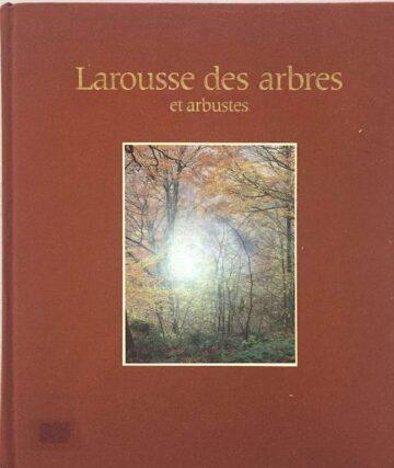 Larousse des arbres, des arbustes et des arbrisseaux de l'Europe occidentale
