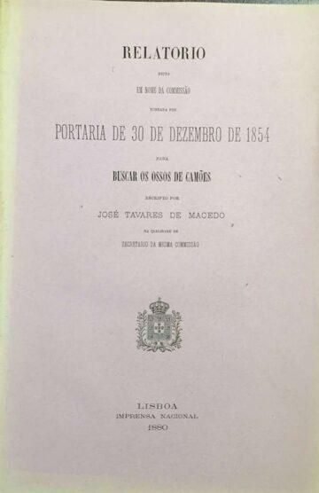 Relatório feito em nome da Comissão nomeada por Portaria 30 de Dezembro de 1854 para buscar os ossos de Camões