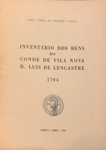 Maria Teresa de Andrade e Sousa, Inventário dos bens do Conde de Vila Nova D. Luís de Lencastre 1704, IAC, Lisboa, 1956