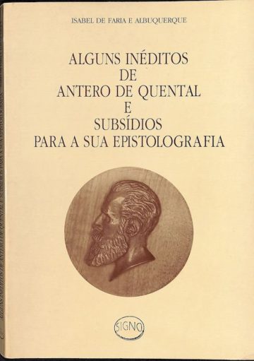 Isabel de Faria e Albuquerque. Alguns inéditos de Antero de Quental e subsídios a sua epistolografia. Lisboa: Signo, 1992