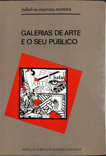 Isabel Maria Martins Moreira, Galerias de arte e seu público, Instituto Português de Ensino à Distância, Lisboa, 1985
