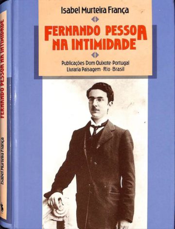 Isabel Murteira França, Fernando Pessoa na intimidade, Lisboa, Publicações Dom Quixote, 1987