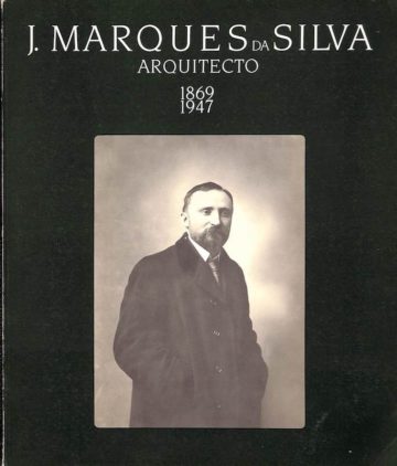 J. Marques da Silva, arquitecto, 1869-1947. Porto: Secção Regional do Norte da Associção dos Arquitectos Portugueses, 1986