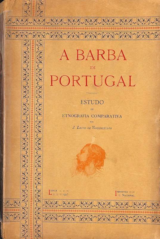 J. Leite de Vasconcellos, A barba em Portugal. Lisboa. Imprensa Nacional, 1925