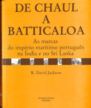 Jackson, K. David. De Chaul a Batticaloa: as marcas do império português na Índia e no Sri Lanka. Ericeira: Mar de letras, 2005