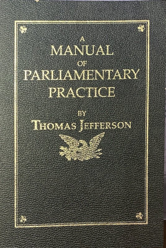 Jefferson, Thomas. A Manual of Parliamentary Practice: For the Use of the Senate of the United States. Old Saybrook: Applewood Books, 1993.