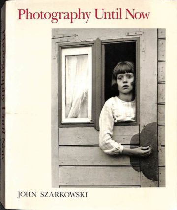 John Szarkowski, Photography Until Now. New York. Museum of Modern Art, 1989