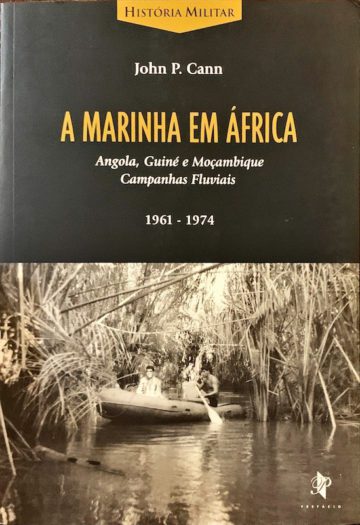 John P. Cann, A Marinha em África, Angola, Guiné e Moçambique- Campanhas fluviais, 1961-1974, ed. Prefácio, Lisboa, 2009