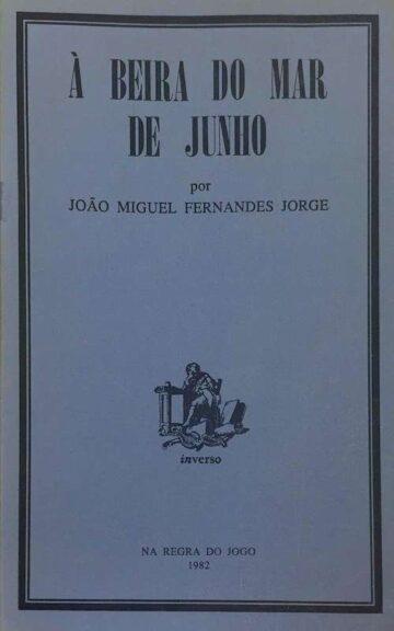 João Miguel Fernandes Jorge, À beira do mar de junho