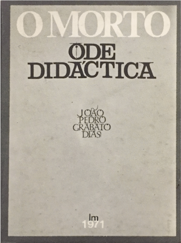 João Pedro Grabato Dias, O morto, ode Didáctica, edição do autor, Lourenço Marques, 1971