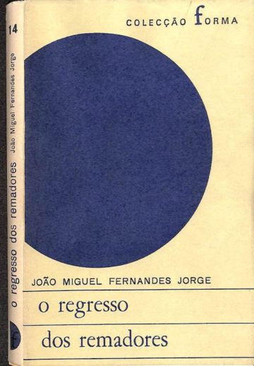 Jorge, João Miguel Fernandes. O regresso dos remadores. Lisboa, Editorial Presença, 1982