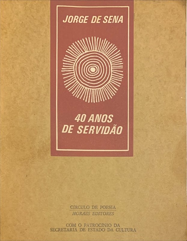 Jorge de Sena, 40 anos de servidão, Moraes, Lisboa, 1979