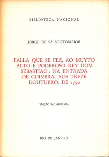 Jorge de Sá Soutomaior, Falla que se fez, ao muyto alto e poderoso rey dom Sebastião na entrada de Coimbra, aos treze doutubro de 1570, Biblioteca Nacional, Rio de Janeiro, 1981