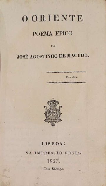 José Agostinho de Macedo, O Oriente, poema épico, Impressão Régia, Lisboa, 1827