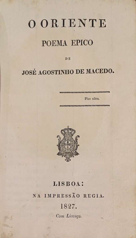 José Agostinho de Macedo, O Oriente, poema épico, Impressão Régia, Lisboa, 1827