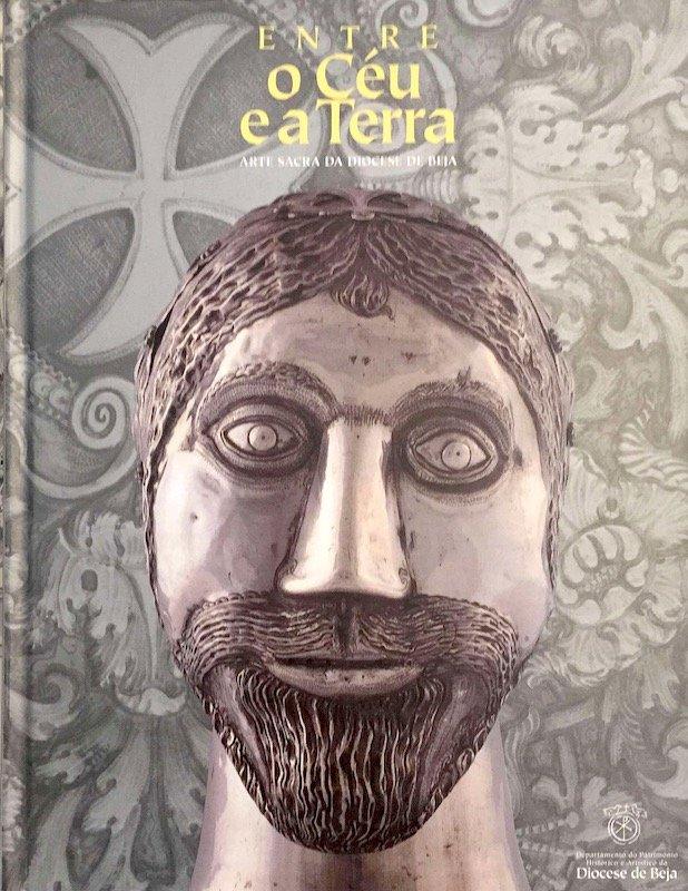 Entre o céu e a terra, arte sacra da diocese de Beja