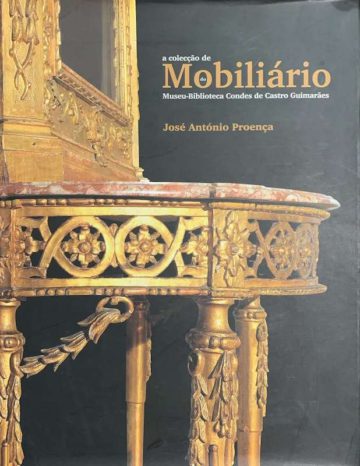 José António Proença, A coleção de Mobiliário do Museu-Biblioteca Condes de Castro Guimarães, Cascais, 2009