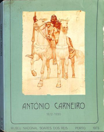 José Augusto-França, António Carneiro 1872 - 1930, MNSR, Porto, 1973
