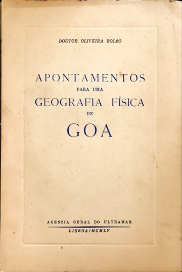 José de Oliveira Boléo, Apontamentos para uma geografia de Goa, AGU, Lisboa, 1955