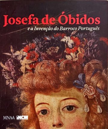 Josefa de Óbidos e a invenção do Barroco Português, MNAA, Lisboa, 2015