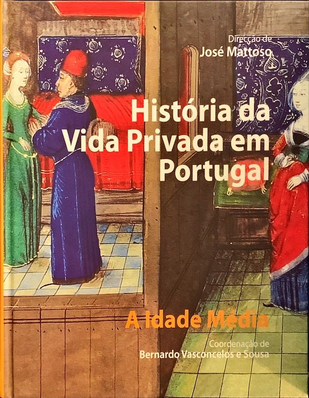 José Mattoso (dir.), História da vida privada em Portugal, Temas e Debates, Lisboa, 2011