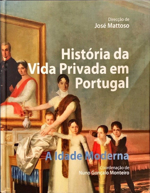 José Mattoso (dir.), História da vida privada em Portugal, Temas e Debates, Lisboa, 2011