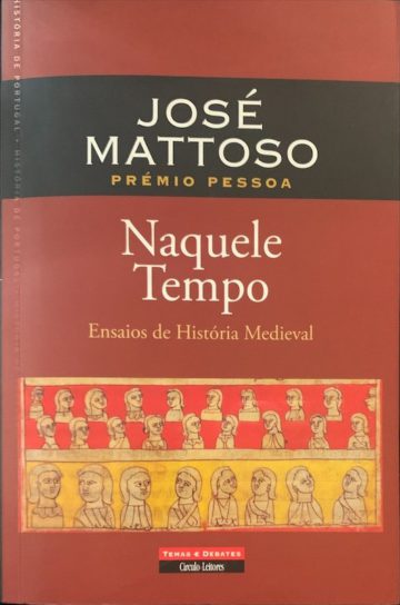 José Mattoso, Naquele tempo, ensaios de história medieval, CL, Lisboa, 2009
