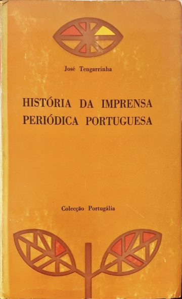 José Tengarrinha, História da imprensa periódica portuguesa, Portugália, Lisboa, 1965