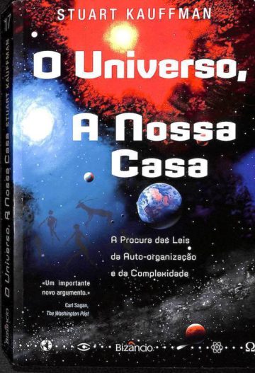 Kauffman, Stuart. O Universo, a Nossa Casa. Bizâncio, 2005