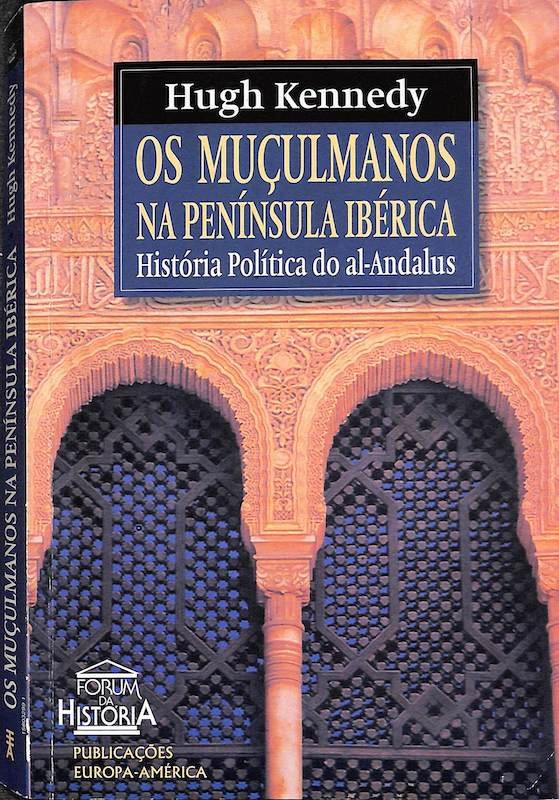 Kennedy, Hugh. Os Muçulmanos na Península Ibérica. Europa-América, Mem Martins, 1999