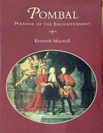 Kenneth Maxwell, Pombal, paradox of the enlightenment