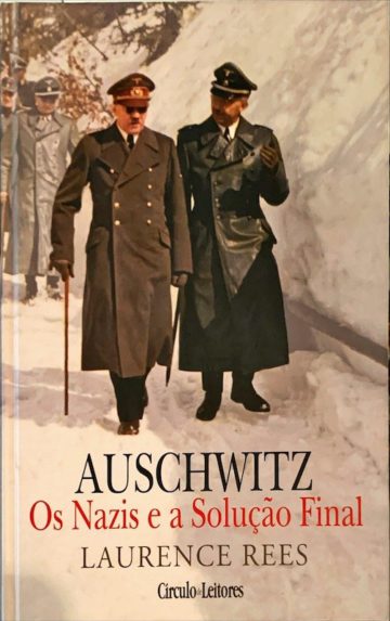 Laurence Rees, Auschwitz, Os nazis e a solução final, Lisboa, 2005