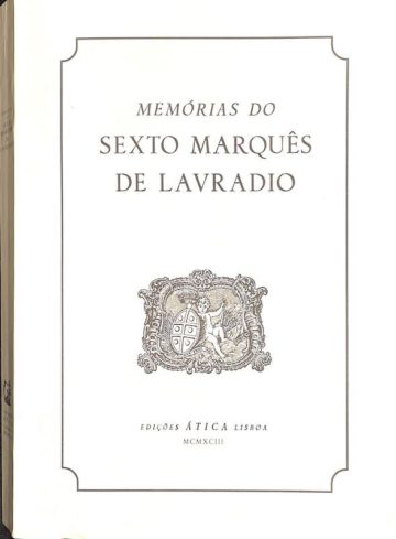 Lavradio, José Maria do Espírito Santo. Memórias do sexto Marquês de Lavradio. Lisboa: Edições Ática, 1993.