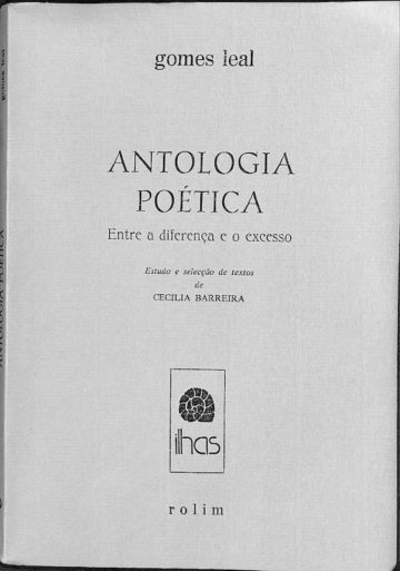 Leal, Gomes. Antologia Poética: Entre a diferença e o excesso. Rolim, Lisboa, 1988