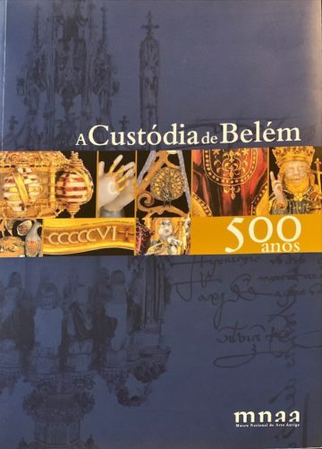 Leonor d'Orey, A custódia de Belém, 500 anos, MNAA, Lisboa, 2010