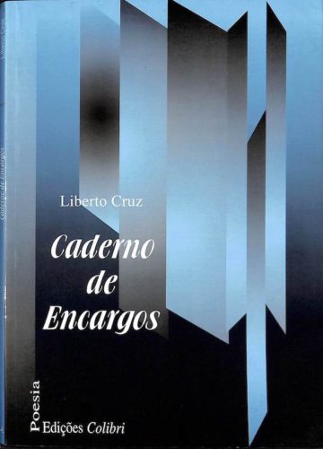 Liberto Cruz, Caderno de encargos. Lisboa, Edições Colibri, 1994