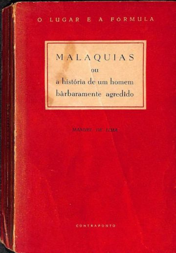 Lima, Manuel de. Malaquias ou a história de um homem bàrbaramente agredido. Contraponto, Lisboa, 1953