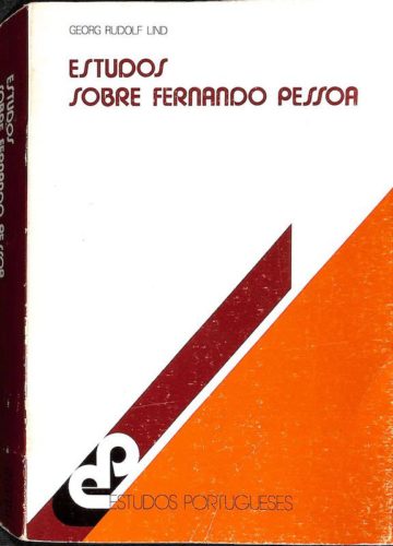 Lind, Georg Rudolf. Estudos sobre Fernando Pessoa. Lisboa. Imprensa Nacional, 1981