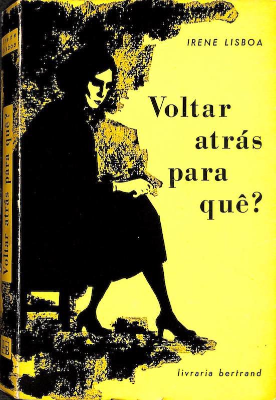 Lisboa, Irene. Voltar atrás para quê? Lisboa. Bertrand, 1954