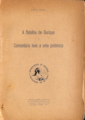 Lopes, David. A Batalha de Ourique e comentário leve a uma polémica. Coimbra, 1927