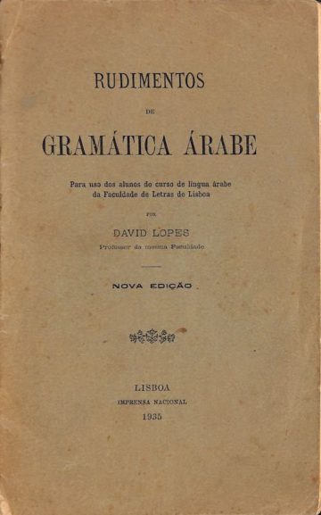 Lopes, David. Rudimentos de gramática árabe: para uso dos alunos do curso de língua árabe da Faculdade de Letras de Lisboa. Lisboa: Impensa Nacional, 1935